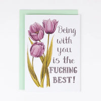 Naughty Florals - Greeting Card: Being With You Is The Fucking Best!