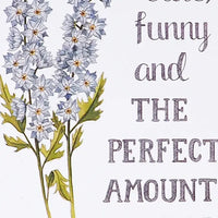 Naughty Florals - Greeting Card: You're Cute, Funny and The Perfect Amount Of Weird