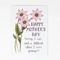 Naughty Florals - Greeting Card: Happy Mother's Day (Sorry I Was Such A Shithead When I Was Younger)