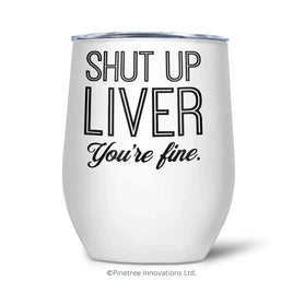 PTI - 12oz Insulated Wine Tumbler: Shut Up Liver