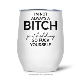 PTI - 12oz Insulated Wine Tumbler: Not Always A Bitch
