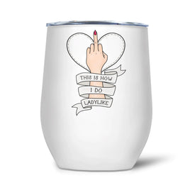 PTI - 12oz Insulated Wine Tumbler: This Is How I Do Lady Like