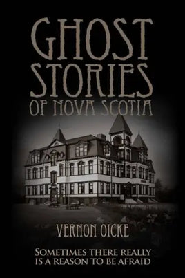 NPC - Ghost Stories of Nova Scotia by Vernon Oickle
