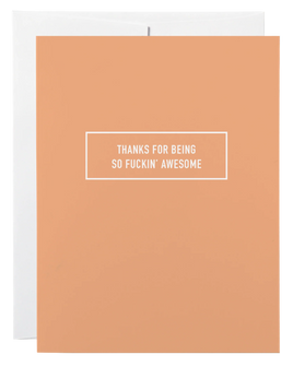 Classy Cards - Greeting Card: Thanks For Being So Fuckin Awesome