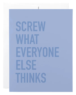 Classy Cards - Greeting Card: Screw What Everyone Else Thinks
