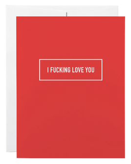 Classy Cards - Greeting Card: I Fucking Love You