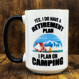 GGG - 15oz Ceramic Mug: Yes, I Do Have A Retirement Plan (Camping)