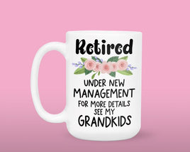 GGG - 15oz Ceramic Mug: Retired Under New Management (Grandkids)