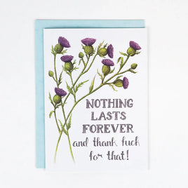 Naughty Florals - Greeting Card: Nothing Lasts Forever