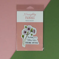 Naughty Florals - Decorative Fridge Magnet: Kicking Ass. Taking Names. Crying Often