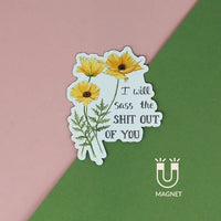 Naughty Florals - Decorative Fridge Magnet: I Will Sass The Shit Out Of You
