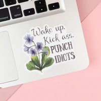Naughty Florals - Vinyl Sticker: Wake Up. Kick Ass. Punch Idiots