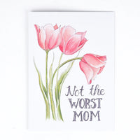 Naughty Florals - Greeting Card: Not The Worst Mom