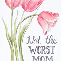 Naughty Florals - Greeting Card: Not The Worst Mom