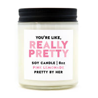 PBH - Soy Wax Candle: You're Like Really Pretty