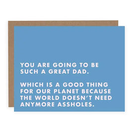 PBH - Greeting Card: The World Doesn't Need Anymore Assholes (New Dad)