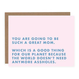 PBH - Greeting Card: The World Doesn't Need Anymore Assholes (New Mom)