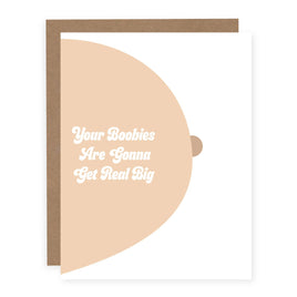 PBH - Greeting Card: Your Boobies Are Gonna Get Real Big (Skin Tone Variations Available)