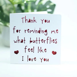 PPC - Greeting Card: Thank You For Reminding Me What Butterflies Feel Like