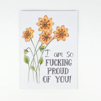 Naughty Florals - Greeting Card: I am So Fucking Proud Of You