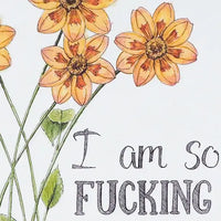Naughty Florals - Greeting Card: I am So Fucking Proud Of You