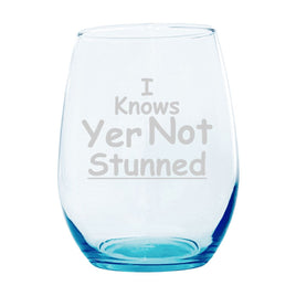SAC - 20oz Laser Etched Stemless Turquoise Wineglass: Maritime Slang “I Knows Yer Not Stunned”