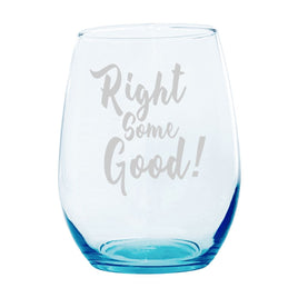 SAC - 20oz Laser Etched Stemless Turquoise Wineglass: Maritime Slang “Right Some Good!”