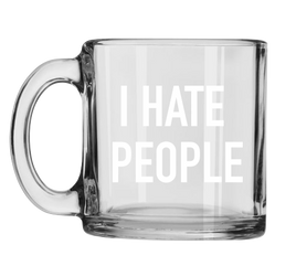 Classy Cards - 13oz Glass Mug: I Hate People