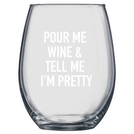 Classy Cards - 17oz Wineglass: Pour Me Wine & Tell Me I'm Pretty