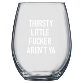 Classy Cards - 17oz Wineglass: Thirsty Little Fucker